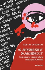Picture of Od Potwornej szmiry do Własnego kiczu Proza popularna w polskiej kulturze literackiej lat 50 XX wieku