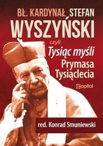 Picture of Tysiąc myśli Prymasa Tysiąclecia