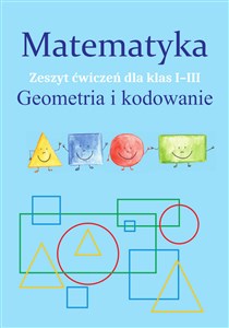 Picture of Matematyka Geometria i kodowanie Zeszyt ćwiczeń dla klas 1-3 Szkoła podstawowa