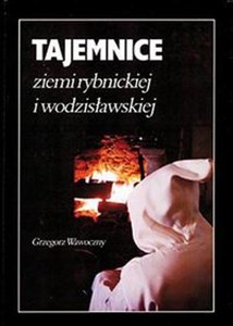 Picture of Tajemnice ziemi rybnickiej i wodzisławskiej