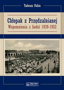 Picture of Chłopak z Przędzalnianej Wspomnienia z Łodzi 1939-1952