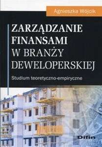 Picture of Zarządzanie finansami w branży deweloperskiej Studium teoretyczno-empiryczne