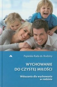 Obrazek Wychowanie do czystej miłości Wskazania dla wychowania w rodzinie