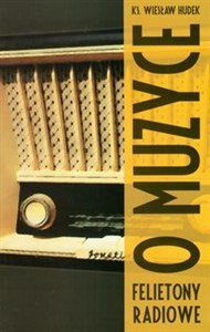 Picture of O muzyce Felietony radiowe