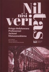 Obrazek Nil nisi veritas Księga dedykowana profesorowi Jackowi Matuszewskiemu