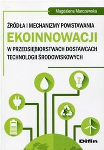 Picture of Źródła i mechanizmy powstawania ekoinnowacji w przedsiębiorstwach dostawcach technologii środowiskowych