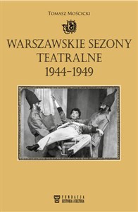 Obrazek Warszawskie sezony teatralne 1944-1949