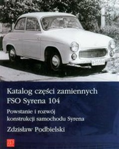 Picture of Katalog części zamiennych FSO Syrena 104 Powstanie i rozwój konstrukcji samochodu Syrena