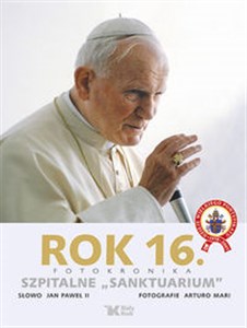 Picture of Rok 16 Fotokronika. Szpitalne "Sanktuarium"