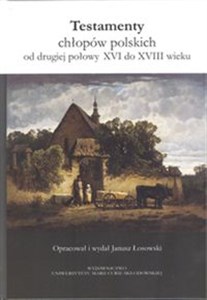 Picture of Testamenty chłopów polskich od drugiej połowy XVI do XVIII wieku