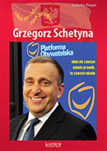 Picture of Grzegorz Schetyna Oko za oko ząb za ząb choć nie zawsze mówię prawdę, to zawsze mówię