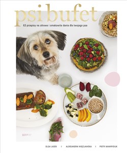 Obrazek Psi bufet 63 przepisy na zdrowe i smakowite dania dla twojego psa
