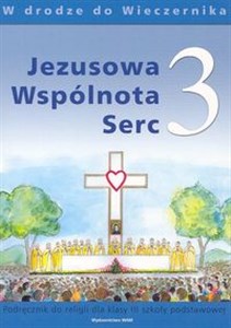 Picture of Jezusowa Wspólnota Serc 3 Podręcznik W drodze do Wieczernika Szkoła podstawowa