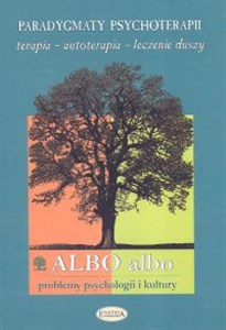 Obrazek Albo albo Paradygmaty psychoterapii Terapia - autoterapia - leczenie duszy