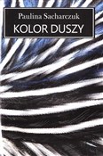 Kolor dusz... - Paulina Sacharczuk -  books in polish 