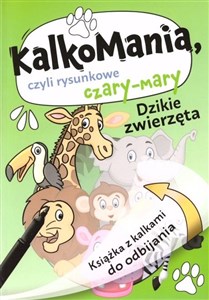 Picture of Dzikie zwierzęta Kalkomania czyli rysunkowe czary-mary