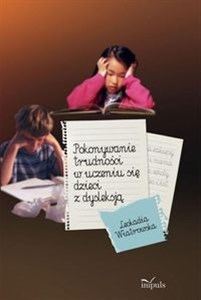 Picture of Pokonywanie trudności w uczeniu się dzieci z dysleksją