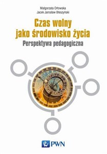 Picture of Czas wolny jako środowisko życia Perspektywa pedagogiczna