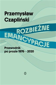 Picture of Rozbieżne emancypacje Przewodnik po prozie 1976-2020