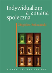Picture of Indywidualizm a zmiana społeczna Polacy wobec nowoczesności - raport z badań