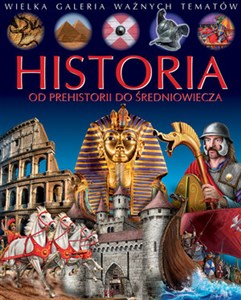 Picture of Historia - od prehistorii do średniowiecza. Wielka galeria ważnych tematów