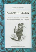 Szlachcice... - Marcin Siadkowski -  Książka z wysyłką do UK