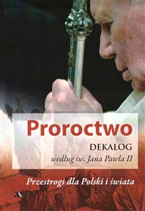 Picture of Proroctwo. Dekalog według św. Jana Pawła II
