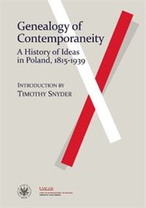 Obrazek Genealogy of Contemporaneity: A History of Ideas in Poland, 1815-1939