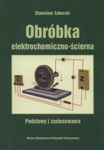 Obrazek Obróbka elektrochemiczna - ścierna Podstawy i zastosowanie