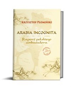 Picture of Arabia Incognita Raport polskiego ambasadora.