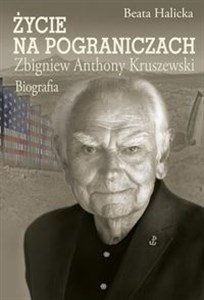 Picture of Życie na pograniczach Zbigniew Anthony Kruszewski. Biografia