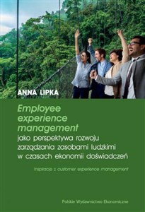 Picture of Employee experience management jako perspektywa rozwoju zarządzania zasobami ludzkimi w czasach ekonomii doświadczeń