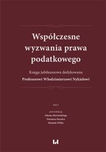 Picture of Współczesne wyzwania prawa podatkowego Księga jubileuszowa dedykowana Profesorowi Włodzimierzowi Nykielowi. Tom 1