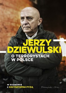 Obrazek Jerzy Dziewulski o terrorystach w Polsce w rozmowie z Krzysztofem Pyzią