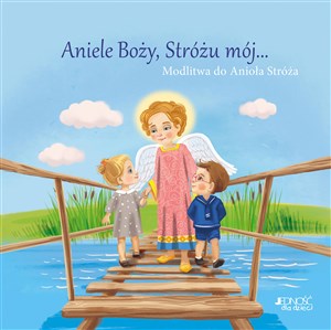 Picture of Aniele Boży, Stróżu mój... Modlitwa do Anioła Stróża