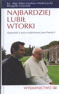 Picture of Najbardziej lubił wtorki Opowieść o życiu codziennym Jana Pawła II