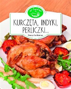 Obrazek Kurczęta, indyki, perliczki... W kuchni