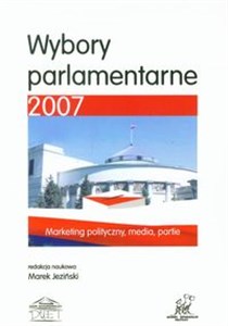 Obrazek Wybory parlamentarne 2007 Marketing polityczny, media, partie