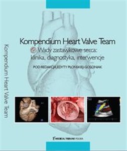 Obrazek Kompendium Heart Valve Team Kompendium zastawkowe: klinika, diagnostyka, interwencje
