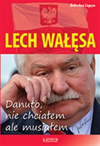 Obrazek Lech Wałęsa Danuto nie chciałem ale musiałem