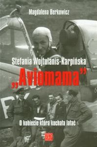 Obrazek Aviomama Stefania Wojtulanis-Karpińska O kobiecie która kochała latać
