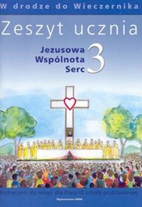 Picture of Jezusowa Wspólnota Serc 3 Zeszyt ucznia W drodze do Wieczernika Szkoła podstawowa