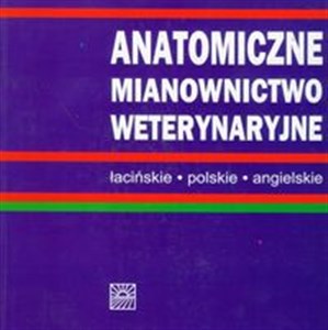 Picture of Anatomiczne mianownictwo weterynaryjne łacińskie, polskie, angielskie