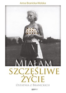 Picture of Miałam szczęśliwe życie Ostatnia z Branickich