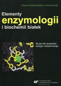 Picture of Elementy enzymologii i biochemii białek Skrypt dla studentów biologii i biotechnologii