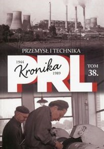 Obrazek Kronika PRL 1944-1989 Tom 38 Przemysł i technika