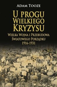 Picture of U progu wielkiego kryzysu. Wielka wojna i przebudowa światowego porządku 1916-1931