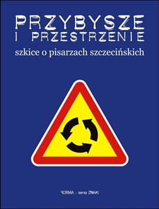Picture of Przybysze i przestrzenie Szkice o pisarzach szczecińskich