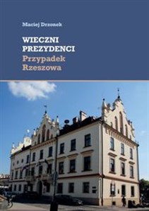 Picture of Wieczni prezydenci Przypadek Rzeszowa