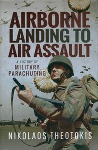 Obrazek Airborne Landing to Air Assault A History of Military Parachuting